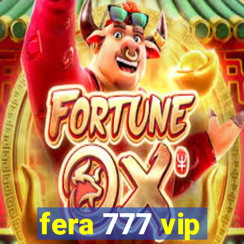 fera 777 vip